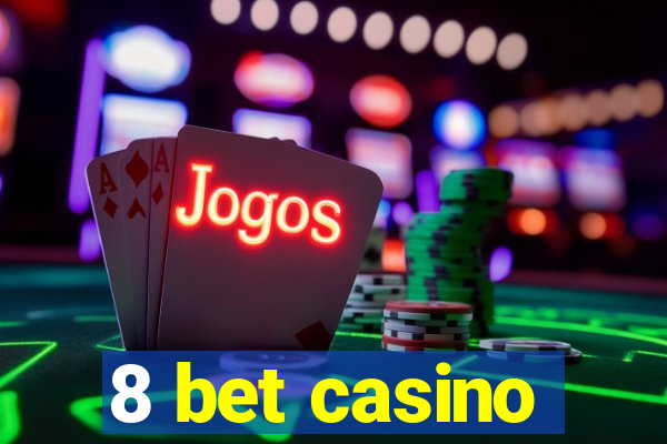 8 bet casino